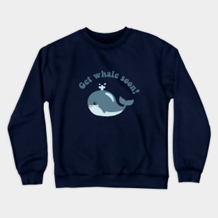 get whale soon - funny pun Crewneck Sweatshirt